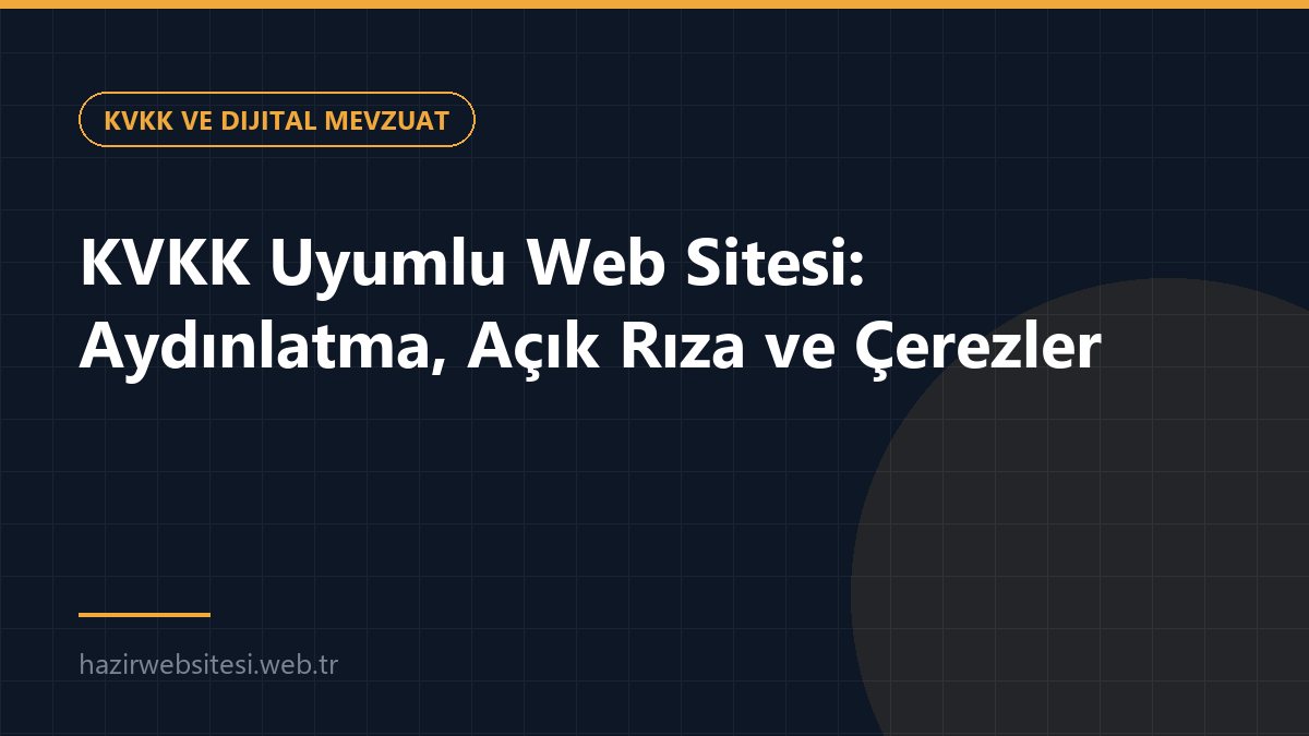 KVKK Uyumlu Web Sitesi: Aydınlatma, Açık Rıza ve Çerezler — KVKK ve Dijital Mevzuat rehberi kapak görseli